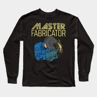 Fabricator, Welder Long Sleeve T-Shirt